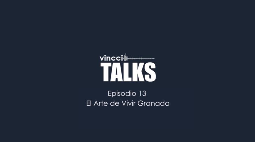 VINCCI TALKS – EPISODIO 13: «EL ARTE DE VIVIR GRANADA» Vincci Hoteles VINCCI TALKS – EPISODIO 13: «EL ARTE DE VIVIR GRANADA» Vincci Hoteles