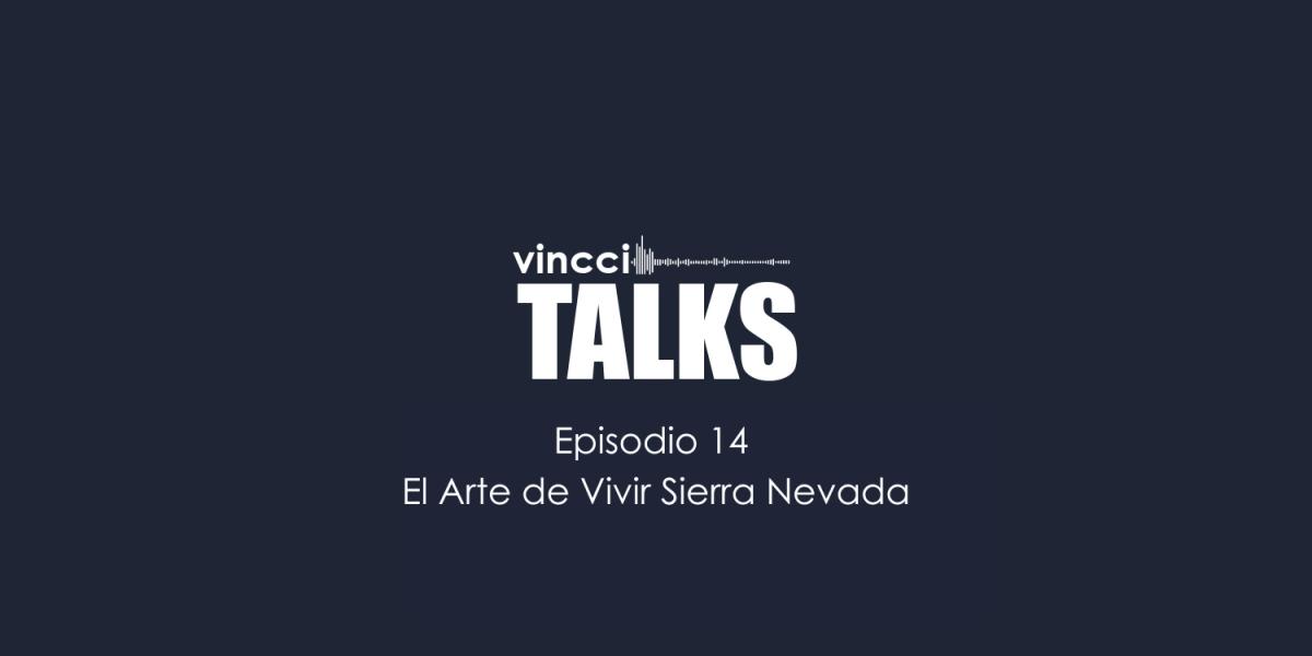 VINCCI TALKS – EPISODIO 14: «EL ARTE DE VIVIR SIERRA NEVADA» Vincci Hoteles VINCCI TALKS – EPISODIO 14: «EL ARTE DE VIVIR SIERRA NEVADA» Vincci Hoteles
